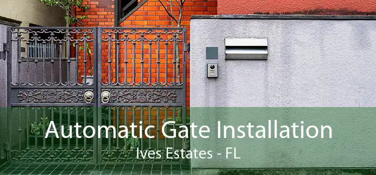  Automatic Gate Installation Ives Estates - FL