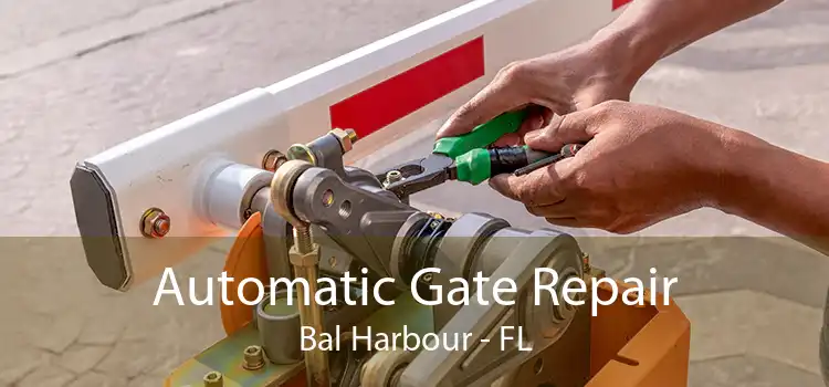  Automatic Gate Repair Bal Harbour - FL