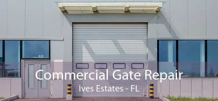  Commercial Gate Repair Ives Estates - FL