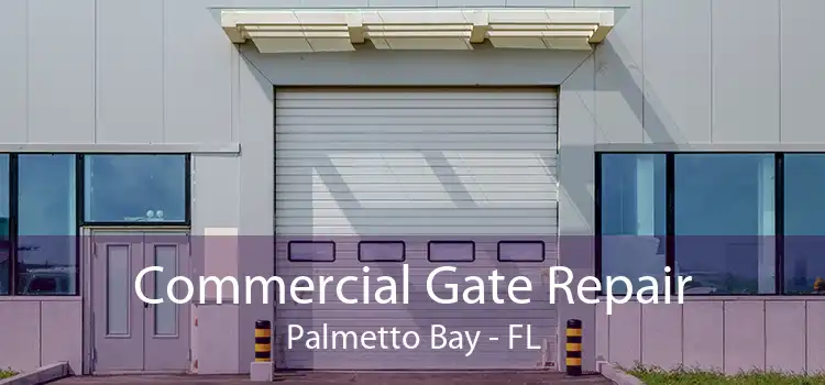  Commercial Gate Repair Palmetto Bay - FL