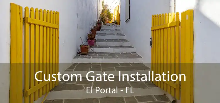  Custom Gate Installation El Portal - FL
