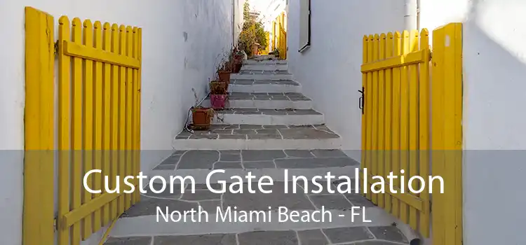  Custom Gate Installation North Miami Beach - FL