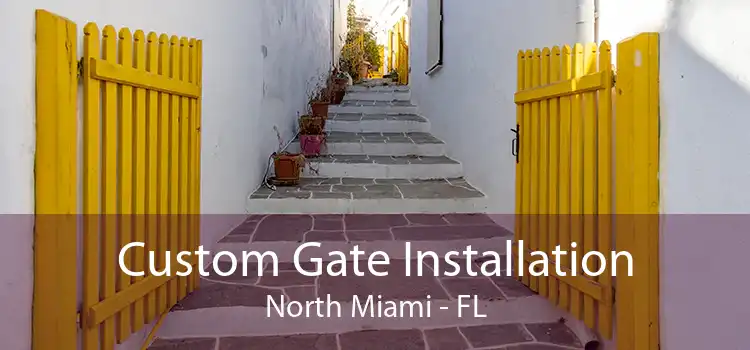  Custom Gate Installation North Miami - FL