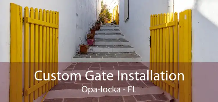  Custom Gate Installation Opa-locka - FL