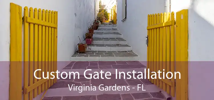  Custom Gate Installation Virginia Gardens - FL