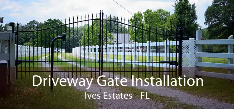  Driveway Gate Installation Ives Estates - FL