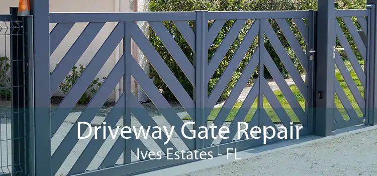  Driveway Gate Repair Ives Estates - FL