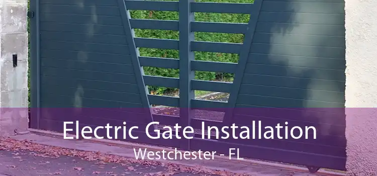  Electric Gate Installation Westchester - FL