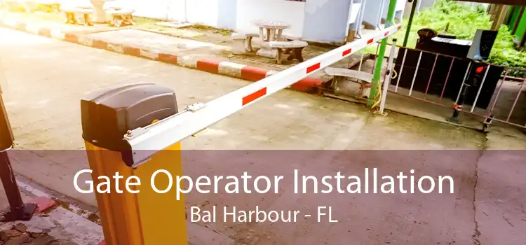  Gate Operator Installation Bal Harbour - FL