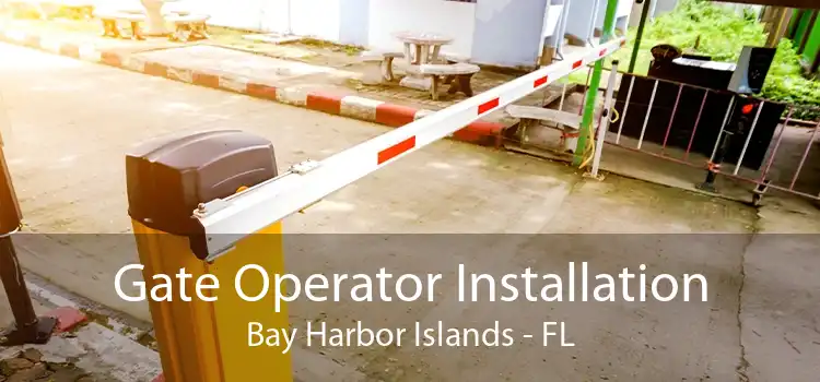  Gate Operator Installation Bay Harbor Islands - FL