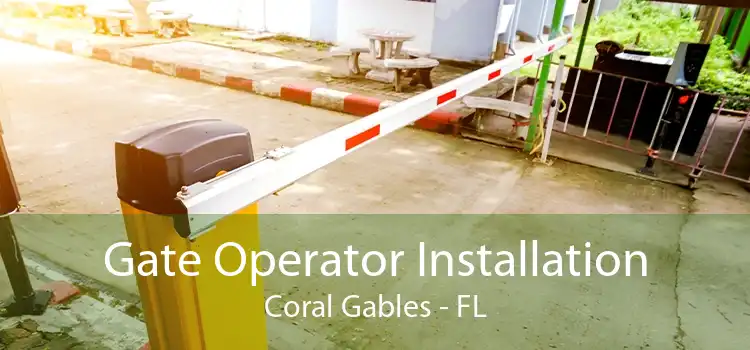  Gate Operator Installation Coral Gables - FL