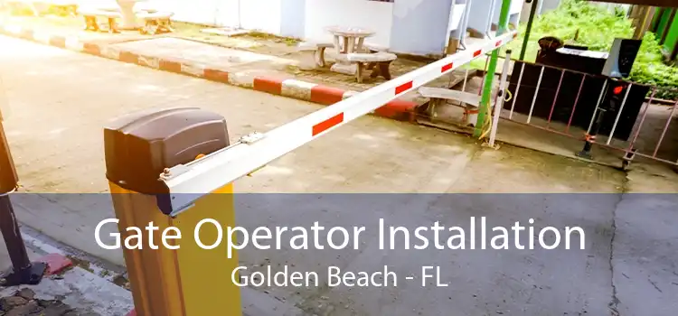  Gate Operator Installation Golden Beach - FL