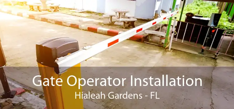  Gate Operator Installation Hialeah Gardens - FL