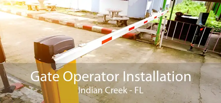  Gate Operator Installation Indian Creek - FL