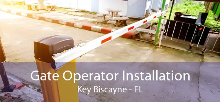  Gate Operator Installation Key Biscayne - FL