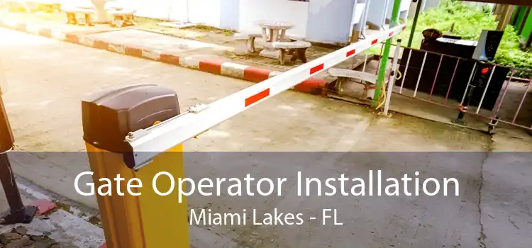  Gate Operator Installation Miami Lakes - FL