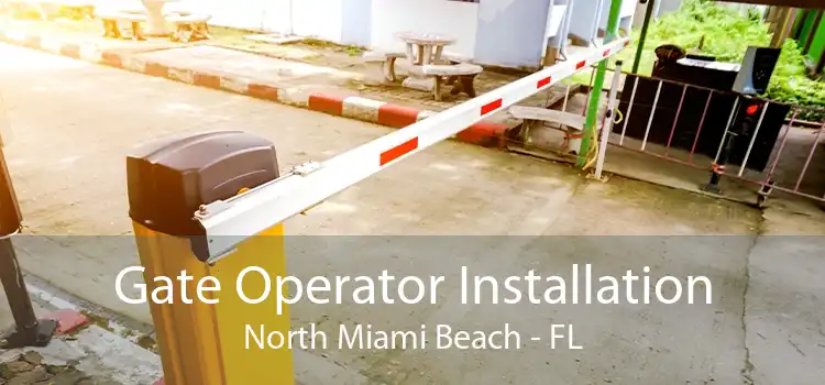 Gate Operator Installation North Miami Beach - FL