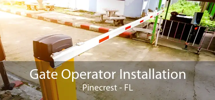  Gate Operator Installation Pinecrest - FL
