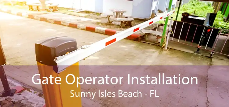  Gate Operator Installation Sunny Isles Beach - FL