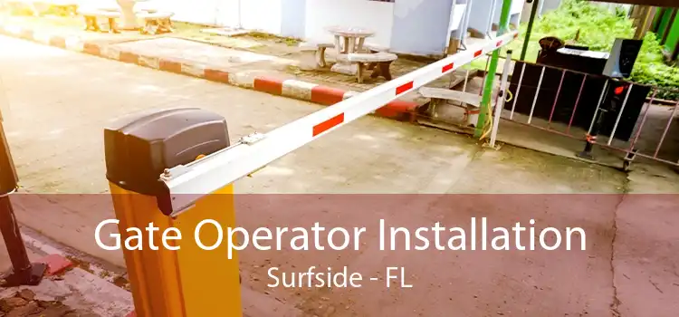  Gate Operator Installation Surfside - FL
