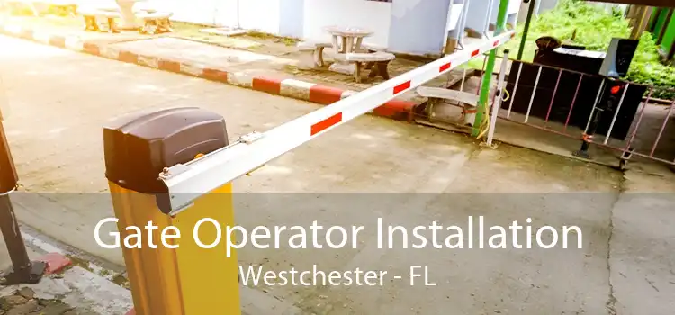  Gate Operator Installation Westchester - FL